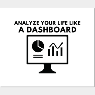 Analyze your life like a dashboard Posters and Art